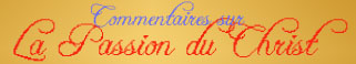 Commentaire sur la Passion du christ